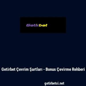 Getirbet &Ccedil;evrim Şartları - Bonus &Ccedil;evirme Rehberi