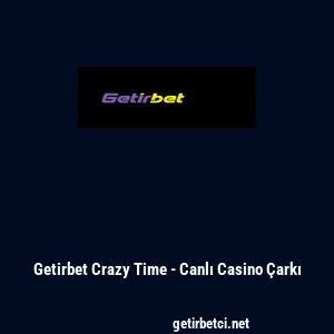 Getirbet Crazy Time - Canlı Casino &Ccedil;arkı