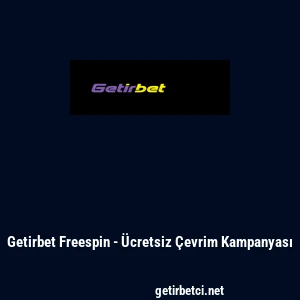 Getirbet Freespin - &Uuml;cretsiz &Ccedil;evrim Kampanyası