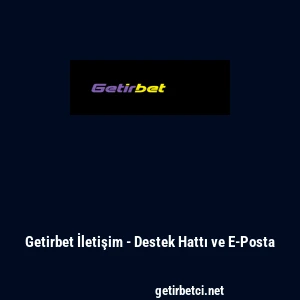 Getirbet İletişim - Destek Hattı ve E-Posta