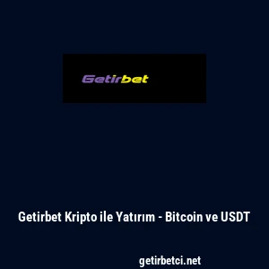 Getirbet Kripto ile Yatırım - Bitcoin ve USDT