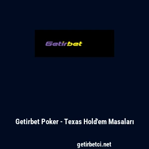 Getirbet Poker - Texas Hold'em Masaları