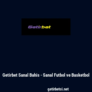 Getirbet Sanal Bahis - Sanal Futbol ve Basketbol