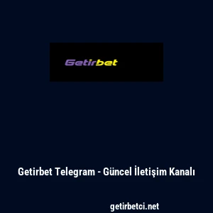 Getirbet Telegram - G&uuml;ncel İletişim Kanalı