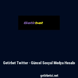 Getirbet Twitter - G&uuml;ncel Sosyal Medya Hesabı